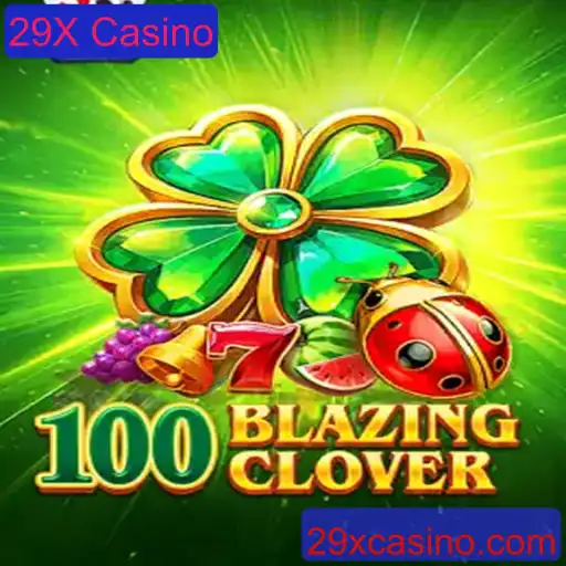 Descubra o Empolgante Mundo de 100BlazingClover no 29X Casino